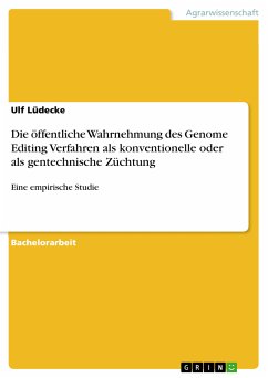 Die öffentliche Wahrnehmung des Genome Editing Verfahren als konventionelle oder als gentechnische Züchtung (eBook, PDF)