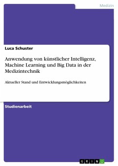 Anwendung von künstlicher Intelligenz, Machine Learning und Big Data in der Medizintechnik (eBook, PDF)