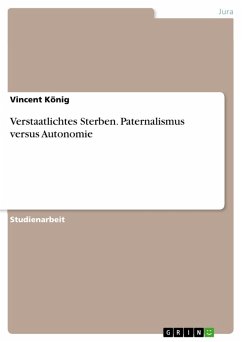 Verstaatlichtes Sterben. Paternalismus versus Autonomie (eBook, PDF) - König, Vincent