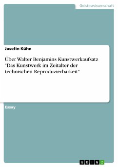 Über Walter Benjamins Kunstwerkaufsatz &quote;Das Kunstwerk im Zeitalter der technischen Reproduzierbarkeit&quote; (eBook, PDF)