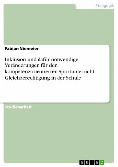 Inklusion und dafür notwendige Veränderungen für den kompetenzorientierten Sportunterricht. Gleichberechtigung in der Schule (eBook, PDF)