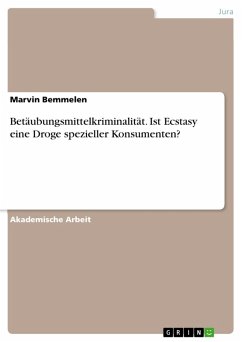 Betäubungsmittelkriminalität. Ist Ecstasy eine Droge spezieller Konsumenten? (eBook, PDF) - Bemmelen, Marvin