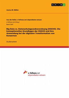 Big Data vs. Datenschutzgrundverordnung (DSGVO). Die konzeptionellen Grundlagen der DSGVO und ihre Anwendung bei der digitalen Transformation von Konzernen (eBook, PDF)