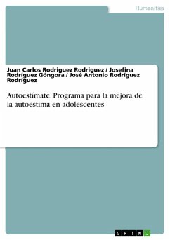 Autoestímate. Programa para la mejora de la autoestima en adolescentes (eBook, PDF) - Rodriguez Rodriguez, Juan Carlos; Rodríguez Góngora, Josefina; Rodríguez Rodríguez, José Antonio