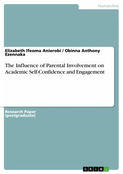 The Influence of Parental Involvement on Academic Self-Confidence and Engagement (eBook, PDF) - Anierobi, Elizabeth Ifeoma; Ezennaka, Obinna Anthony