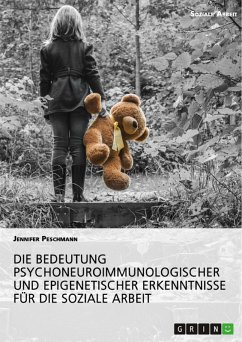 Die Bedeutung psychoneuroimmunologischer und epigenetischer Erkenntnisse für die Soziale Arbeit (eBook, PDF)
