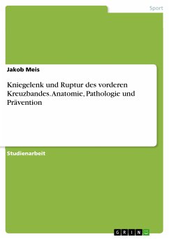 Kniegelenk und Ruptur des vorderen Kreuzbandes. Anatomie, Pathologie und Prävention (eBook, PDF) - Meis, Jakob