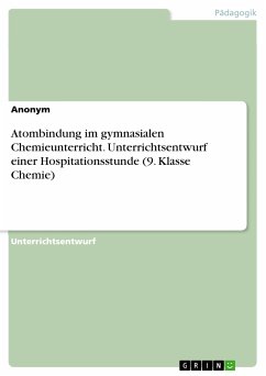 Atombindung im gymnasialen Chemieunterricht. Unterrichtsentwurf einer Hospitationsstunde (9. Klasse Chemie) (eBook, PDF)