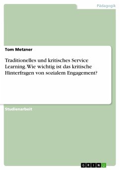 Traditionelles und kritisches Service Learning. Wie wichtig ist das kritische Hinterfragen von sozialem Engagement? (eBook, PDF) - Metzner, Tom
