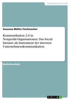 Kommunikation 2.0 in Nonprofit-Organisationen. Das Social Intranet als Instrument der internen Unternehmenskommunikation (eBook, PDF)