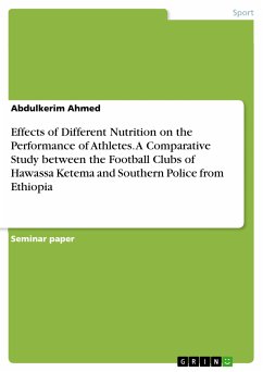 Effects of Different Nutrition on the Performance of Athletes. A Comparative Study between the Football Clubs of Hawassa Ketema and Southern Police from Ethiopia (eBook, PDF)