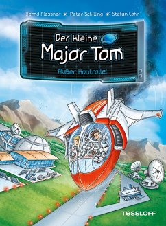 Außer Kontrolle! / Der kleine Major Tom Bd.7 (eBook, ePUB) - Flessner, Bernd; Schilling, Peter