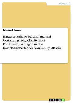 Ertragsteuerliche Behandlung und Gestaltungsmöglichkeiten bei Portfolioanpassungen in den Immobilienbeständen von Family Offices (eBook, PDF) - Ibron, Michael