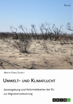 Umwelt- und Klimaflucht. Gesetzgebung und Reformdebatten der EU zur Migrationssteuerung (eBook, PDF) - Schmitt, Martin Tobias