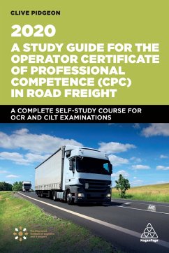 A Study Guide for the Operator Certificate of Professional Competence (CPC) in Road Freight 2020 (eBook, ePUB) - Pidgeon, Clive