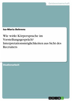 Wie wirkt Körpersprache im Vorstellungsgespräch? Interpretationsmöglichkeiten aus Sicht des Recruiters (eBook, PDF) - Behrens, Isa-Maria