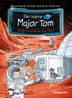 Gefährliche Reise zum Mars / Der kleine Major Tom Bd.5 (eBook, ePUB) - Flessner, Bernd; Schilling, Peter