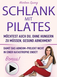 SCHLANK MIT PILATES MÖCHTEST AUCH DU, OHNE HUNGERN ZU MÜSSEN, GESUND ABNEHMEN? (eBook, ePUB) - Spang, Marleen