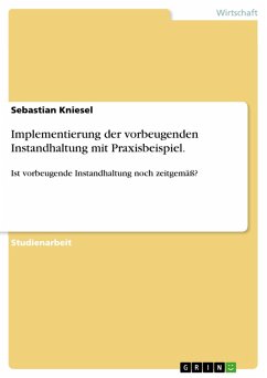 Implementierung der vorbeugenden Instandhaltung mit Praxisbeispiel. (eBook, PDF)