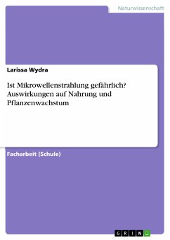 Ist Mikrowellenstrahlung gefährlich? Auswirkungen auf Nahrung und Pflanzenwachstum (eBook, PDF)