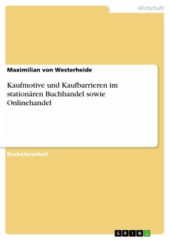 Kaufmotive und Kaufbarrieren im stationären Buchhandel sowie Onlinehandel (eBook, PDF) - Westerheide, Maximilian von