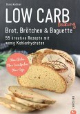 Brot Backbuch: Low Carb baking. Brot, Brötchen & Baguette. 55 kreative Low-Carb Rezepte. (eBook, ePUB)