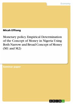 Monetary policy. Empirical Determination of the Concept of Money in Nigeria Using Both Narrow and Broad Concept of Money (M1 and M2) (eBook, PDF)