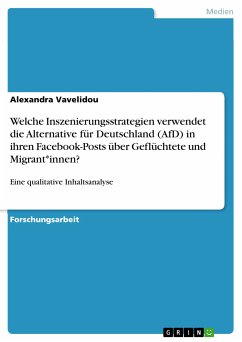 Welche Inszenierungsstrategien verwendet die Alternative für Deutschland (AfD) in ihren Facebook-Posts über Geflüchtete und Migrant*innen? (eBook, PDF)