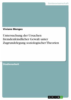 Untersuchung der Ursachen fremdenfeindlicher Gewalt unter Zugrundelegung soziologischer Theorien (eBook, PDF) - Menges, Viviane
