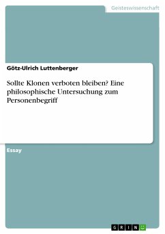Sollte Klonen verboten bleiben? Eine philosophische Untersuchung zum Personenbegriff (eBook, PDF) - Luttenberger, Götz-Ulrich