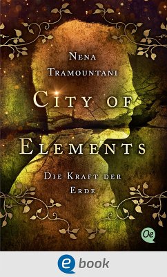 Die Kraft der Erde / City of Elements Bd.2 (eBook, ePUB) - Tramountani, Nena