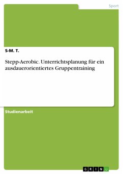 Stepp-Aerobic. Unterrichtsplanung für ein ausdauerorientiertes Gruppentraining (eBook, PDF)