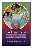 Blackcentricity: How Ancient Black Cultures Created Civilization. Revealing the Truth that White Supremacy Denied (eBook, ePUB)