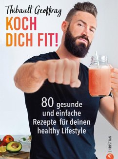 Koch dich fit! 80 gesunde Rezepte & Workouts für deinen definierten Körper. (eBook, ePUB) - Geoffray, Thibault
