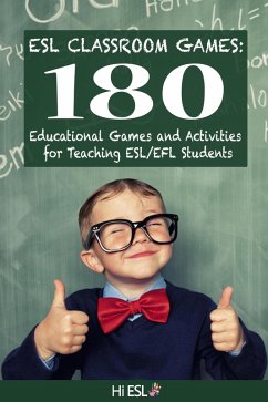 ESL Classroom Games: 180 Educational Games and Activities for Teaching ESL/EFL Students (eBook, ePUB) - McKinney, Louis; Scott, Denise