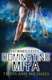 Dominating Miya (Entwined Fates, #10) (eBook, ePUB)