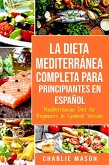 La Dieta Mediterránea Completa para Principiantes En español / Mediterranean Diet for Beginners In Spanish Version (eBook, ePUB)