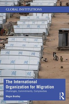 The International Organization for Migration (eBook, ePUB) - Bradley, Megan