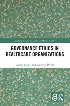 Governance Ethics in Healthcare Organizations (eBook, ePUB) - Magill, Gerard; Prybil, Lawrence