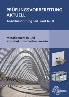 Prüfungsvorbereitung aktuell - Metallbauer/-in und Konstruktionsmechaniker/-in - Bulling, Gerhard;Herold, Jürgen;Kirchbach, Roland