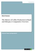 The History of Coffee Production in Brazil and Ethiopia. A Comparative Overview