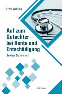 Auf zum Gutachter - bei Rente und Entschädigung - Wehking, Erwin