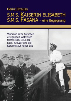 S.M.S. Kaiserin Elisabeth S.M.S. Fasana - eine Begegnung - Strauss, Heinz