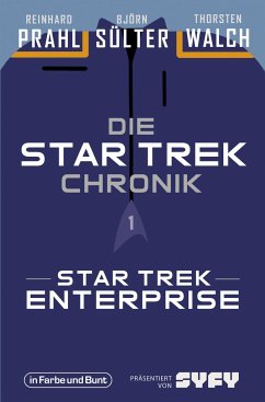 Die Star-Trek-Chronik - Teil 1: Star Trek: Enterprise - Sülter, Björn;Prahl, Reinhard;Walch, Thorsten