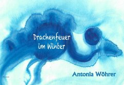 Drachenfeuer im Winter - Wöhrer, Antonia