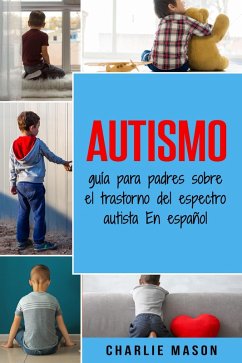 Autismo: guía para padres sobre el trastorno del espectro autista En español (eBook, ePUB) - Mason, Charlie