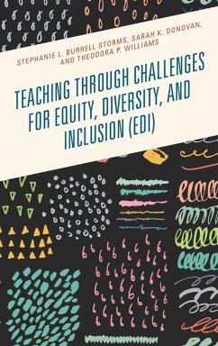 Teaching through Challenges for Equity, Diversity, and Inclusion (EDI) (eBook, ePUB) - Storms, Stephanie L. Burrell; Donovan, Sarah K.; Williams, Theodora P.