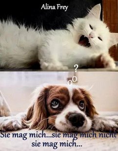 Sie mag mich...sie mag mich nicht...sie mag mich... (eBook, ePUB) - Frey, Alina Sie mag mich...sie mag mich nicht...sie mag mich... (eBook, ePUB) - Frey, Alina