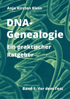 DNA-Genealogie - ein praktischer Ratgeber (eBook, ePUB) - Klein, Anja Kirsten