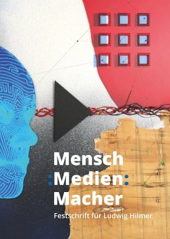 Mensch : Medien : Macher - Mosiek-Müller, Marlies;Strohmeier, Gerd;Graus, Herbert E.;Wrobel-Leipold, Andreas;Kusche, Ramona